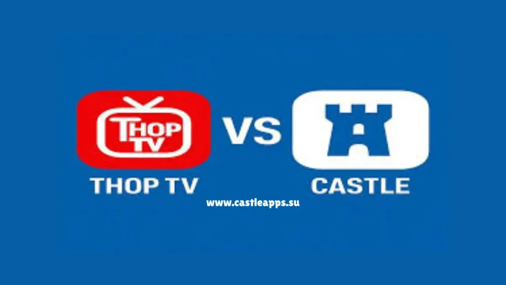 Castle App VS Thop TV 